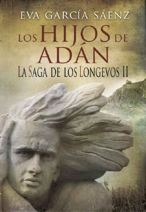 [A Saga of the Ancient Family 02] • Los Hijos de Adán · Bestseller en novela histórica (La saga de los longevos)